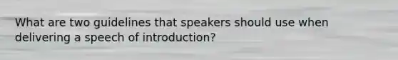 What are two guidelines that speakers should use when delivering a speech of introduction?