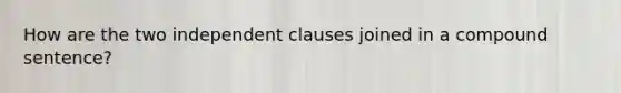 How are the two independent clauses joined in a compound sentence?