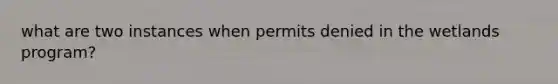 what are two instances when permits denied in the wetlands program?