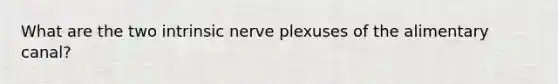 What are the two intrinsic nerve plexuses of the alimentary canal?