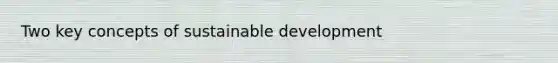 Two key concepts of sustainable development