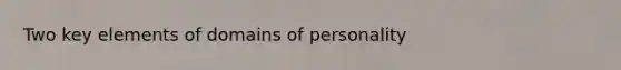 Two key elements of domains of personality