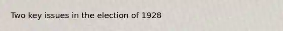 Two key issues in the election of 1928