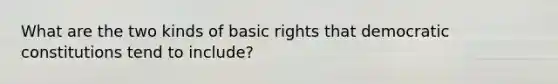 What are the two kinds of basic rights that democratic constitutions tend to include?