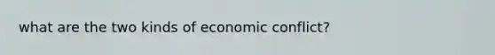 what are the two kinds of economic conflict?