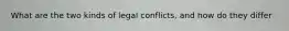 What are the two kinds of legal conflicts, and how do they differ