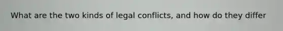 What are the two kinds of legal conflicts, and how do they differ