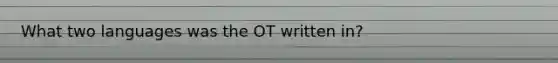 What two languages was the OT written in?