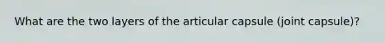 What are the two layers of the articular capsule (joint capsule)?