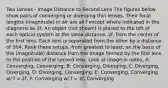 Two Lenses - Image Distance to Second Lens The figures below show pairs of converging or diverging thin lenses, Their focal lengths (magnitude) in air are all f except where indicated in the diagrams as 2f, An object (not shown) is placed to the left of each optical system at the same distance, 2f, from the center of the first lens, Each lens is separated from the other by a distance of 3f/4, Rank these setups, from greatest to least, on the basis of the (magnitude) distance from the image formed by the first lens to the position of the second lens, Look at image in notes, A: Converging, Converging, B: Converging, Diverging, C: Diverging, Diverging, D: Diverging, Converging, E: Converging, Converging w/ f = 2f, F: Converging w/ f = 2f, Converging