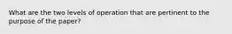 What are the two levels of operation that are pertinent to the purpose of the paper?