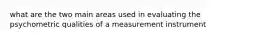 what are the two main areas used in evaluating the psychometric qualities of a measurement instrument