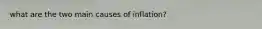 what are the two main causes of inflation?