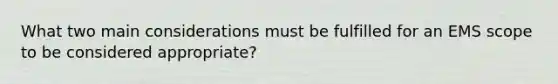 What two main considerations must be fulfilled for an EMS scope to be considered appropriate?