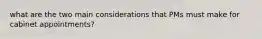 what are the two main considerations that PMs must make for cabinet appointments?