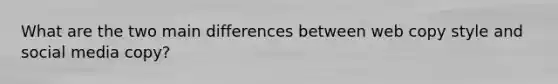 What are the two main differences between web copy style and social media copy?