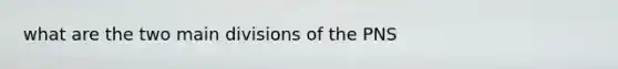 what are the two main divisions of the PNS