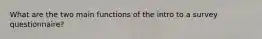 What are the two main functions of the intro to a survey questionnaire?