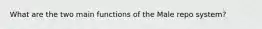 What are the two main functions of the Male repo system?