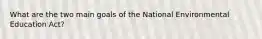 What are the two main goals of the National Environmental Education Act?