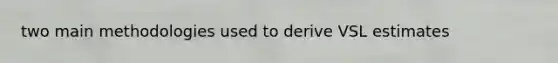 two main methodologies used to derive VSL estimates