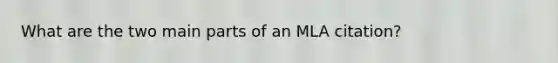 What are the two main parts of an MLA citation?