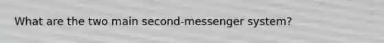 What are the two main second-messenger system?