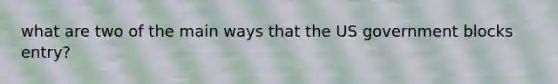 what are two of the main ways that the US government blocks entry?