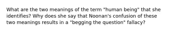 What are the two meanings of the term "human being" that she identifies? Why does she say that Noonan's confusion of these two meanings results in a "begging the question" fallacy?