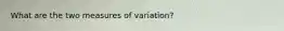 What are the two measures of variation?