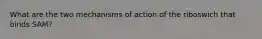 What are the two mechanisms of action of the riboswich that binds SAM?