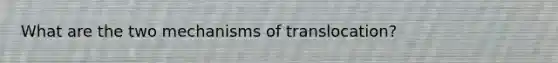 What are the two mechanisms of translocation?