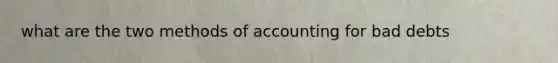 what are the two methods of accounting for bad debts