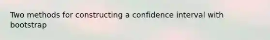 Two methods for constructing a confidence interval with bootstrap