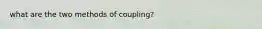 what are the two methods of coupling?