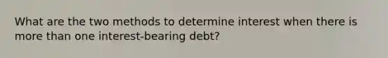 What are the two methods to determine interest when there is more than one interest-bearing debt?