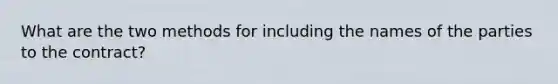 What are the two methods for including the names of the parties to the contract?