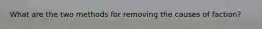 What are the two methods for removing the causes of faction?