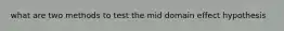 what are two methods to test the mid domain effect hypothesis