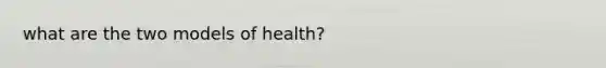 what are the two models of health?