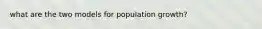 what are the two models for population growth?