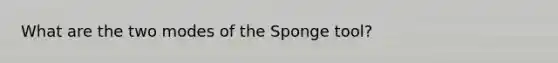 What are the two modes of the Sponge tool?