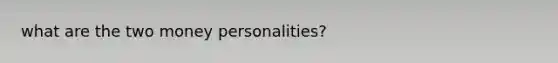 what are the two money personalities?