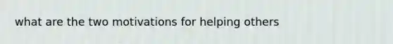 what are the two motivations for helping others