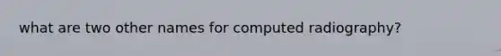 what are two other names for computed radiography?