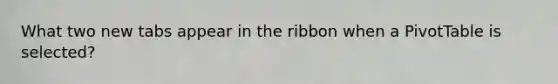 What two new tabs appear in the ribbon when a PivotTable is selected?