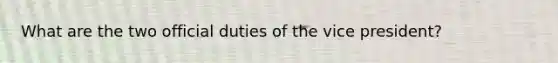 What are the two official duties of the vice president?