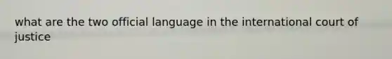 what are the two official language in the international court of justice