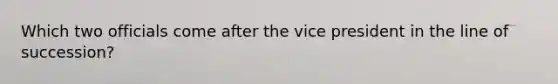 Which two officials come after the vice president in the line of succession?