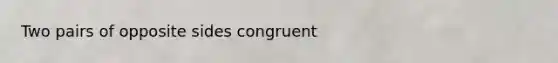 Two pairs of opposite sides congruent